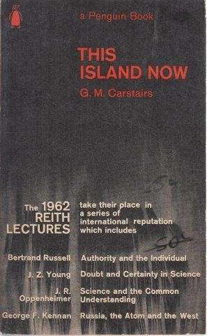 This Island Now. The 1962 Reith Lectures - Carstairs, G. M.