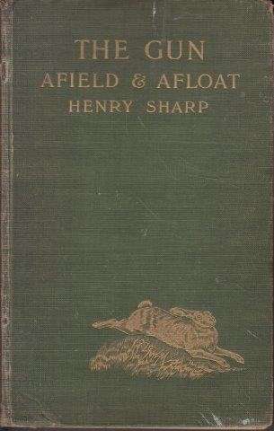 The Gun: Afield and Afloat - Sharp, Henry