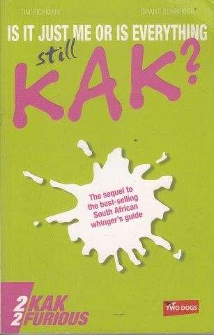 Is It Just Me Or Is Everything Still Kak? - Richman, Tim & Grant Schreiber