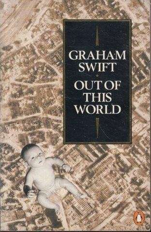 Out of this World - Swift, Graham