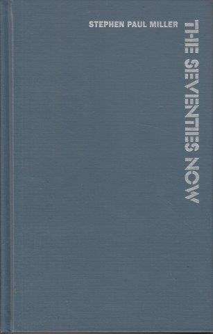 The Seventies Now: Culture as Surveillance - Miller, Stephen Paul