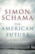 The American Future: A History From The Founding Fathers To Barack Obama - Schama, Simon