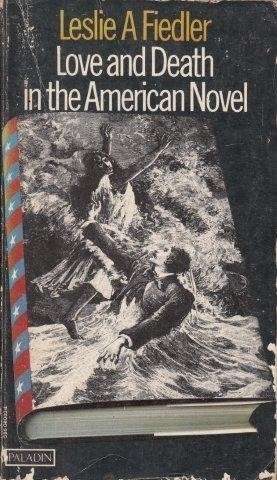 Love and Death in the American Novel - Fiedler, Leslie A.
