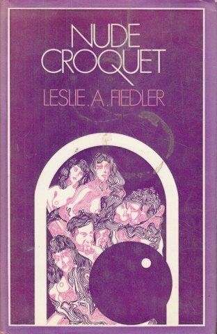 Nude Croquet - Fiedler, Leslie A.