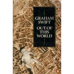 Out of this World - Swift, Graham