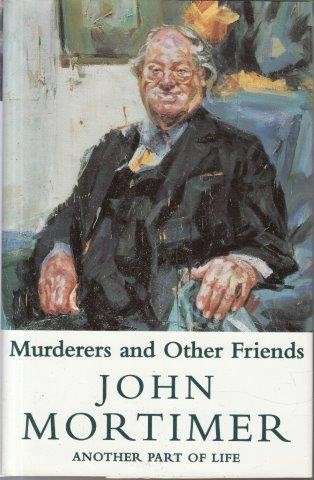Murderers and Other Friends - Mortimer, John