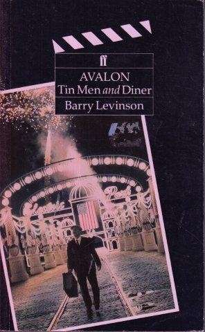 Avalon, Tin Men and Diner: Three Screenplays - Levinson, Barry