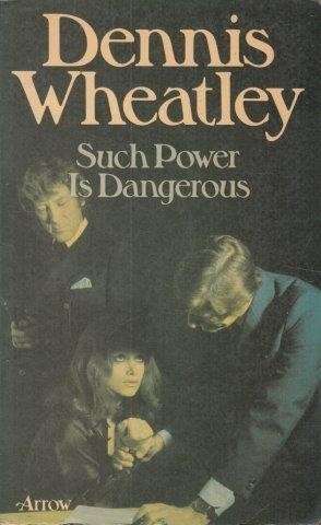Such Power Is Dangerous - Wheatley, Dennis