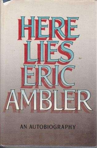 Here Lies Eric Ambler - Ambler, Eric