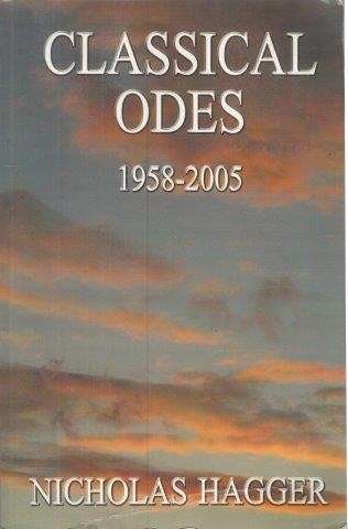 Classical Odes, 1994-2005: Poems On England, Europe And A Global Theme, And Of Everyday Life In The