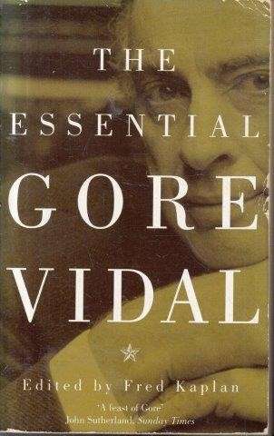 The Essential Gore Vidal - Vidal, Gore & Kaplan, Fred (ed)