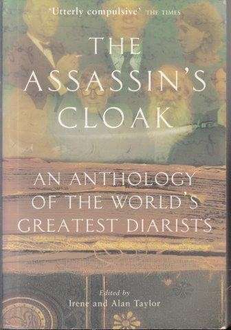 The Assassin's Cloak: An Anthology of the World's Greatest Diarists - Taylor, Alan & Taylor, Irene