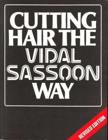 Cutting Hair the Vidal Sassoon Way - Sassoon, Vidal