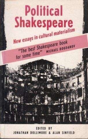 Political Shakespeare. New Essays in Cultural Materialism