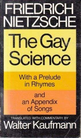 The Gay Science with a Prelude in Rhymes - Nietzsche, Friedrich