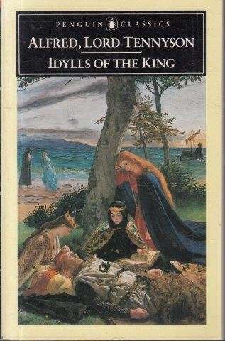 Alfred Lord Tennyson: Idylls of the king - Tennyson, Alfred Lord