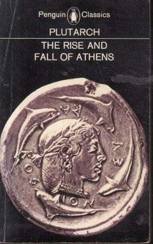 The Rise and Fall of Athens - Plutarch