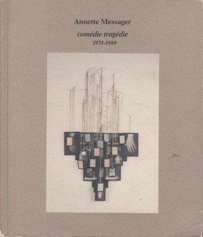 Annette Messager: Comedie Tragedie, 1971 - 1989 - Messager, Annette & Serge Lemoine