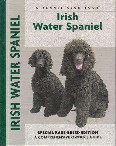 Irish Water Spaniel - Special Rare-Breed Edition: A Comprehensive Owner's Guide - Hopkins, Marion