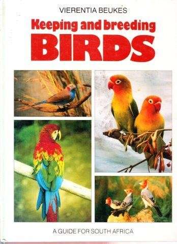 Keeping And Breeding Birds (Hardcover) - Beukes, Vierentia
