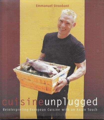 Cuisine Unplugged: Reinterpreting European Cuisine with an Asian Touch - Stroobant, Emmanuel