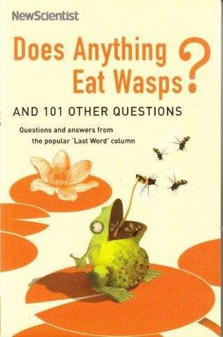Does Anything Eat Wasps?: And 101 Other Questions - Scientist, New
