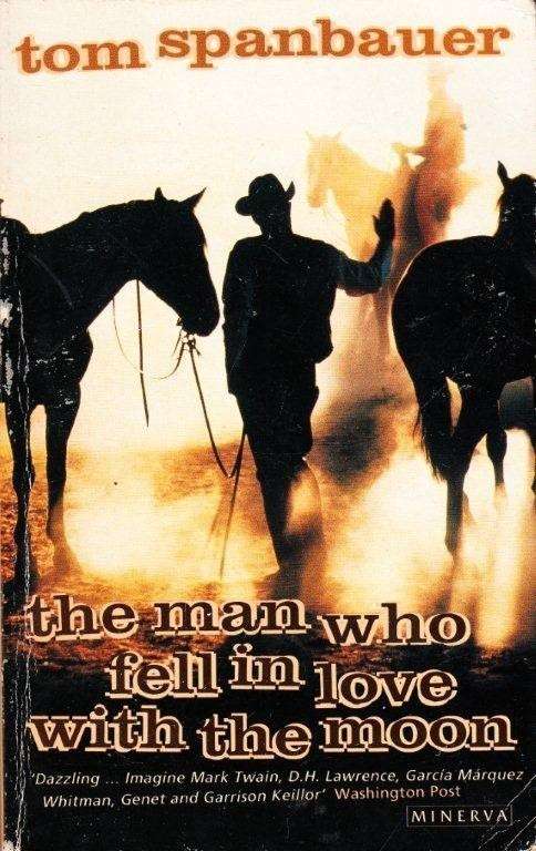 The Man who Fell in Love with the Moon - Spanbauer, Tom
