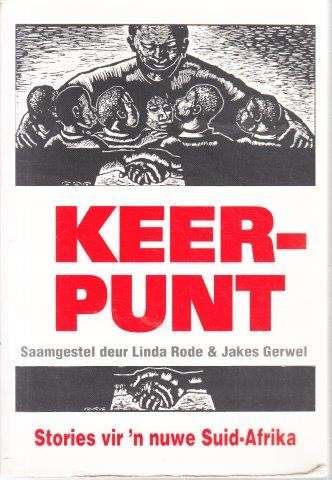 Keerpunt - Nuwe Stories Vir 'n Nuwe Suid-Afrika: 26 Stories - Rode, Linda & Gerwel, Jakes