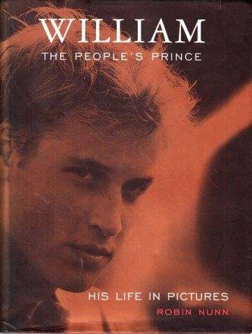 William: The People's Prince - His Life In Pictures - Nunn, Robin