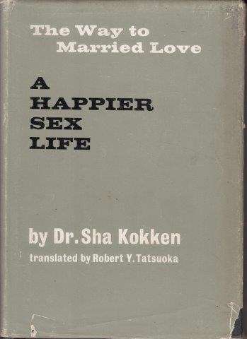 The Way to Married Love - A Happier Sex Life - Kokken, Dr. Sha