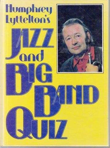 Humphrey Lyttelton's Jazz And Big Band Quiz - Lyttelton, Humphrey
