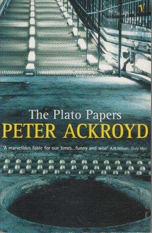 The Plato Papers: A Prophecy - Ackroyd, Peter
