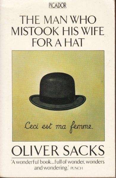 The Man Who Mistook His Wife For A Hat - Sacks, Oliver