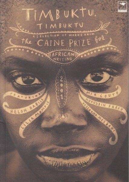 Timbuktu, Timbuktu. A Selection of Works from the Caine Prize for African Writing