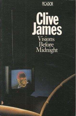 Visions Before Midnight: Television Criticism From The 'Observer', 1972-76 - James, Clive