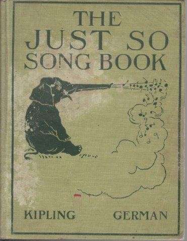 The Just So Song Book Being the Songs from Rudyard Kipling's Just So Stories - Kipling, Rudyard