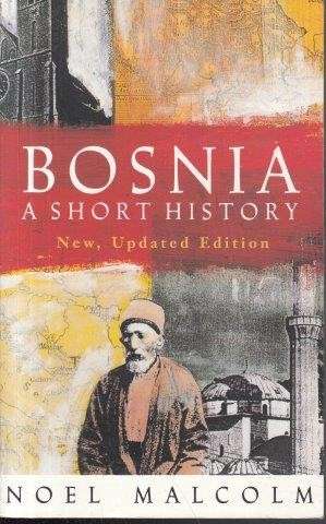 Bosnia: A Short History - Malcolm, Noel