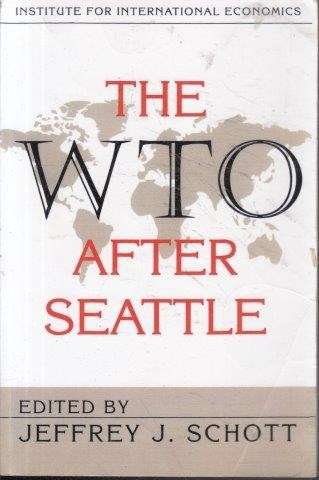 The WTO After Seattle - Schott, Jeffrey J.