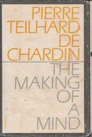 The Making of a Mind - de Chardin, Pierre Teilhard