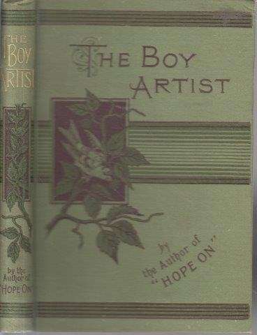 The Boy-Artist: Or The Reward for Preseverance, a Tale for the Young - Anon