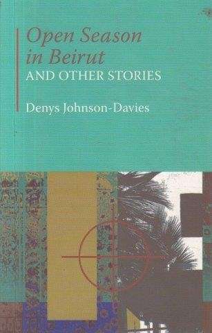Open Season In Beirut And Other Stories - Johnson-Davies, Denys