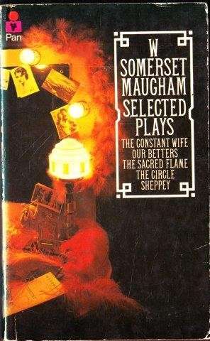 Selected Plays: The Constant Wife, Our Betters, The sacred Flame, The Circle Sheppey