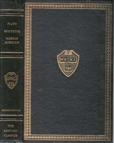 The Harvard Classics: Plato, Epictetus, Marcus Aurelius - Plato & Epictetus & Marcus Aurelius