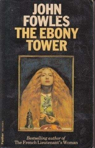 The Ebony Tower - Fowles, John