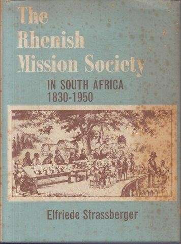 The Rhenish Mission Society in South Africa, 1830-1950 (Hardcover) - Strassberger, Elfriede