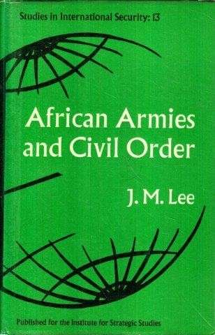 African Armies and Civil Order - Lee, J. M.