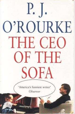 The CEO of the Sofa - O'Rourke, P. J.