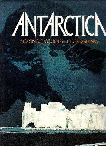 Antarctica - No Single Country, No Single Sea - Bond, C. & Siegfried, R. & Johnson, Peter