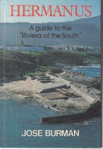 Hermanus: A Guide to the Riviera of the South (Hardcover) - Burman, Jose