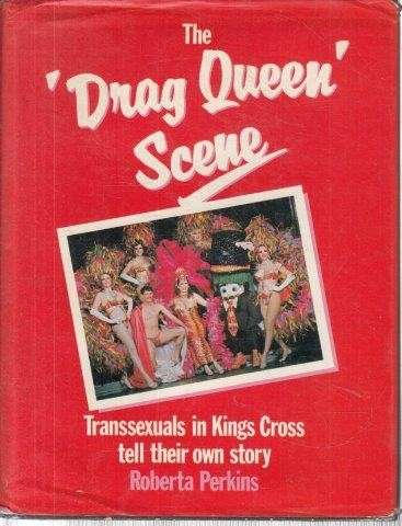 The Drag Queen Scene: Transsexuals in Kings Cross (Hardcover) - Perkins, Roberta
